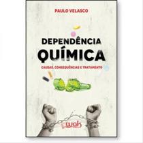 Livro - Dependencia Quimica: Causas, Consequencias E Tratamento - Velasco
