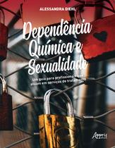 Livro - Dependência química e sexualidade: um guia para profissionais que atuam em serviços de tratamento