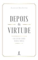 Livro - Depois Da Virtude: Um Estudo Sobre Teoria Moral