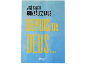Livro Depois de Deus José Ignacio González Faus