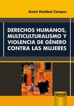 Livro - Derechos Humanos, Multiculturalismo y Violencia de Género Contra las Mujeres Livro - Derechos Humanos, Multiculturalismo y Violencia de Género Contra las Mujeres