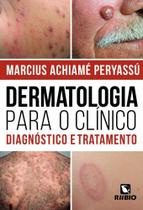 Livro - Dermatologia para o Clínico - Diagnostico e Tratamento - Peryassu - Rúbio