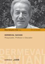 Livro - Dermeval Saviani - Pesquisa, Professor e Educador