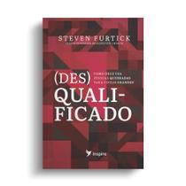 Livro (Des)Qualificado - Steven Furtick Livro (Des)Qualificado - Steven Furtick