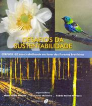 LIVRO - Desafios da Sustentabilidade. Cerflor. 10 Anos Trabalhando em Favor das Florestas Brasileiras - ESSENTIAL IDEA