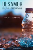 Livro Desamor en la era descartable: Solo para entendidos