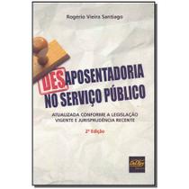 Livro - Desaposentadoria No Servico Publico - 02Ed/17 - Del Rey Livraria E Editora