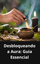 Livro Desbloqueando a Aura Guia Essencial