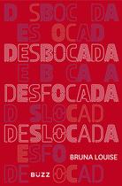 Livro - Desbocada, desfocada e deslocada