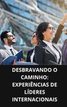 Livro Desbravando o Caminho Experiências de Líderes Internacionais