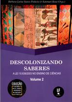 Livro - Descolonizando Saberes - A Lei 10.639/2003 no ensino de Ciências - Vol. 2