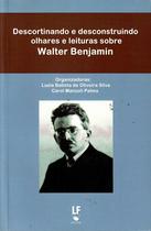 Livro - Descortinando e desconstruindo olhares e leituras sobre Walter Benjamim