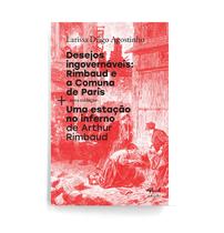 Livro - Desejos ingovernáveis: Rimbaud e a Comuna de Paris + Uma estáção no Inferno