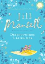 Livro Desencontros à Beira-mar Jill Mansell Livro Desencontros à Beira-mar Jill Mansell