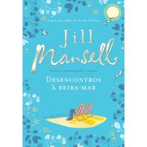 Livro Desencontros à Beira-mar Jill Mansell Livro Desencontros à Beira-mar Jill Mansell