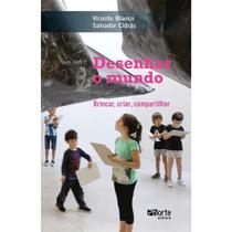 Livro: Desenhar O Mundo - Brincar, Criar, Compartilhar - Vicente Blanco E Salvador Cidrás - Phorte Livro: Desenhar O Mundo - Brincar, Criar, Compartilhar - Vicente Blanco E Salvador Cidrás - Phorte