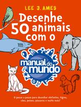Livro - Desenhe 50 animais com o Manual do Mundo