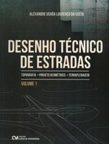 Livro - Desenho Tecnico De Estradas - Topografia - Projeto Geometrico - Terraplanagem - Volume 1 - CIENCIA MODERNA