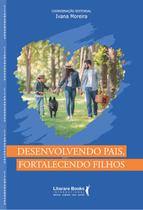 Livro - Desenvolvendo pais, fortalecendo filhos