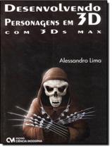 Livro - Desenvolvendo Personagens Em 3D Com 3Ds Max - CIENCIA MODERNA
