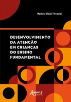 Livro - DESENVOLVIMENTO DA ATENÇÃO EM CRIANÇAS DO ENSINO FUNDAMENTAL Livro - DESENVOLVIMENTO DA ATENÇÃO EM CRIANÇAS DO ENSINO FUNDAMENTAL