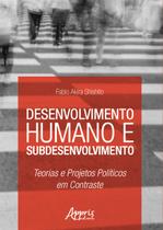 Livro - Desenvolvimento humano e subdesenvolvimento: teorias e projetos políticos em contraste