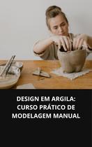 Livro Design Em Argila Curso Prático De Modelagem Manual Livro Design Em Argila Curso Prático De Modelagem Manual