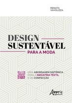 Livro - Design sustentável para a moda: uma abordagem sistêmica para a indústria têxtil e de confecção Livro - Design sustentável para a moda: uma abordagem sistêmica para a indústria têxtil e de confecção