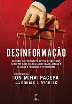 Livro - Desinformação. Ex-Chefe de Espionagem Revela Estratégias Secretas Para Solapar a Liberdade, Atacar a Religião e Promover o Terrorismo
