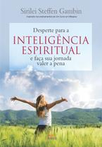 Livro - Desperte para a inteligência espiritual e faça sua jornada valer a pena Livro - Desperte para a inteligência espiritual e faça sua jornada valer a pena