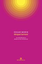 Livro Despertemos! Um chamado para o despertar das consciências Edgar Morin Livro Despertemos! Um chamado para o despertar das consciências Edgar Morin