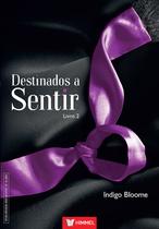 Livro - Destinados A Sentir - Livro 02 Livro - Destinados A Sentir - Livro 02