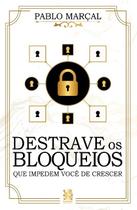 Livro - Destrave Os Bloqueios que Impedem Você de Crescer Livro - Destrave Os Bloqueios que Impedem Você de Crescer