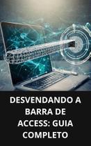 Livro Desvendando a Barra de Access Guia Completo