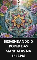 Livro Desvendando o Poder das Mandalas na Terapia