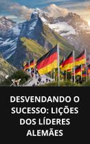 Livro Desvendando o Sucesso Lições dos Líderes Alemães