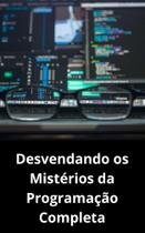 Livro Desvendando os Mistérios da Programação Completa