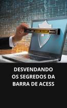 Livro Desvendando os Segredos da Barra de Acess