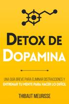 Livro Detox De Dopamina: Um breve guia para eliminar distrações