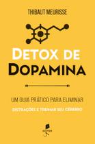 Livro - Detox de dopamina: Um guia prático para eliminar distrações e treinar seu cérebro