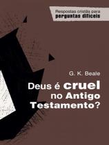 Livro: Deus e Cruel no Antigo Testamento G. K. Beale - MONERGISMO