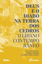 Livro - Deus e o Diabo na Terra dos Cedros: o Líbano Contemporâneo, por Murilo Meihy (Editor) e Samira Adel Osman (Editor) - Editora Tabla