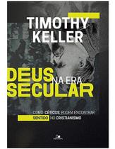 Livro - Deus Na Era Secular - Timothy Keller