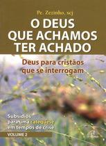 Livro - Deus que achamos ter achado (O) - Deus para cristãos que se interrogam Livro - Deus que achamos ter achado (O) - Deus para cristãos que se interrogam