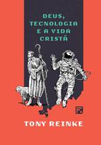 Livro - Deus, Tecnologia e a Vida Cristã