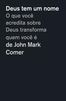Livro - Deus tem um nome: O que você acredita sobre Deus transforma quem você é