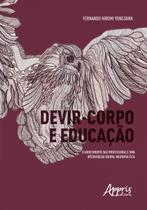 Livro - Devir-corpo e educação: o adoecimento das professoras e uma intervenção grupal micropolítica