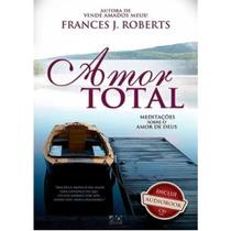 Livro - Devocional Amor Total - Meditações Sobre o Amor de Deus Livro - Devocional Amor Total - Meditações Sobre o Amor de Deus