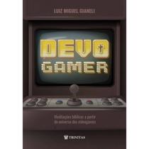 Livro Devocional Devo Gamer: Meditações Bíblicas a Partir do Universo dos Videogames - Luiz Miguel Gianeli - Ed Trinitas