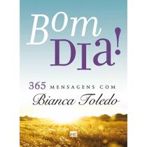 Livro Devocional Diário Bom dia! 365 Mensagens - Bianca Toledo - EDITORA